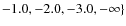 $-1.0, -2.0,
-3.0, -\infty\}$