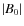 $\vert B_0 \vert$