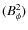$(B_\phi ^2)$