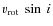 ${v_{\rm rot}~\sin~i}$