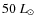 $50~L_{\odot}$