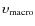 $\upsilon_{{\rm macro}}$