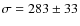 $\sigma= 283 \pm 33$