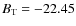 $B_{\rm T}=-22.45$