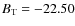 $B_{\rm T}=-22.50$