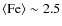 $\langle {\rm Fe}\rangle \sim 2.5$