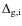 $\Delta_{\rm g,i}$