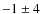 $-1\pm4$