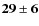 $\bf {29\pm6}$