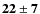 $\bf {22\pm7}$