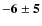 $\bf {-6\pm5}$