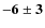 $\bf {-6\pm3}$