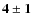 $\bf {4\pm1}$