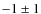 $-1\pm1$