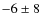 $-6\pm8$