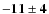 $\bf {-11\pm4}$