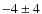$-4\pm4$