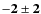 $\bf {-2\pm2}$