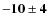 $\bf {-10\pm4}$