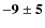 $\bf {-9\pm5}$