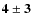 $\bf {4\pm3}$
