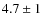 $4.7\pm1$
