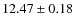 $12.47\pm0.18$