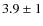 $3.9\pm1$