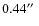$0.44 \hbox{$^{\prime\prime}$ }$