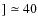 $]\simeq40$
