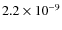 $2.2\times10^{-9}$