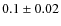 $0.1\pm0.02$