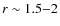 $r \sim 1.5{-}2$