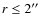 $r\leq 2\hbox{$^{\prime\prime}$ }$