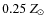 $0.25~Z_{\odot}$