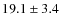 $19.1\pm 3.4$