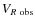 $V_{R~{\rm obs}}$