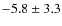 $-5.8\pm3.3$