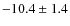 $-10.4\pm1.4$