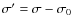 $\sigma '=\sigma -\sigma _0$