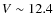 $V\sim12.4$