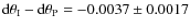 $ {\rm d}\theta_{\rm I}-{\rm d}\theta_{\rm P} = -0.0037 \pm 0.0017 $