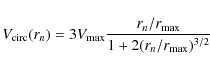 \begin{displaymath}V_{\rm circ}(r_n)=3 V_{\max}\frac{r_n/r_{\max}}{1+2(r_n/r_{\max})^{3/2}}
\end{displaymath}