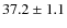 $ 37.2 \pm 1.1 $