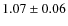 $ 1.07 \pm 0.06 $