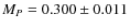 $M_P = 0.300\pm 0.011$