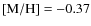$\rm [M/H]=-0.37$