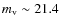 $m_{\rm v}\sim21.4$