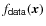 $f_\mathsf{data}(\vec{x})$