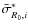 $\bar{\sigma}_{R_0,i}^*$